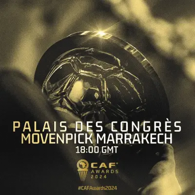 CAF Awards 2024 : Marrakech honorera les meilleurs talents du football africain le 16 décembre 2024